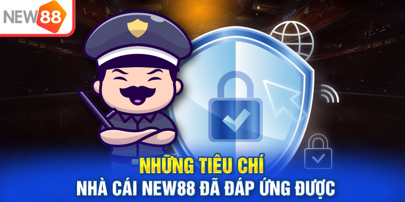 Những tiêu chí chất lượng nhà cái New88 