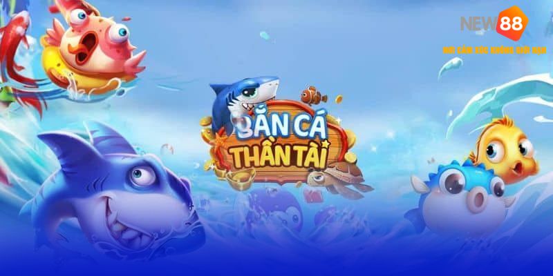 Bắn cá Thần Tài - Chinh phục biển cả, rinh thưởng cực lớn